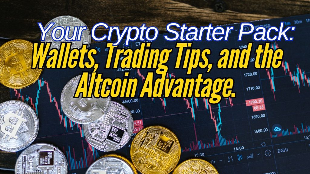 Crypto for beginners: Your Starter Pack. Wallets, trading tips and Altcoin Advantages.